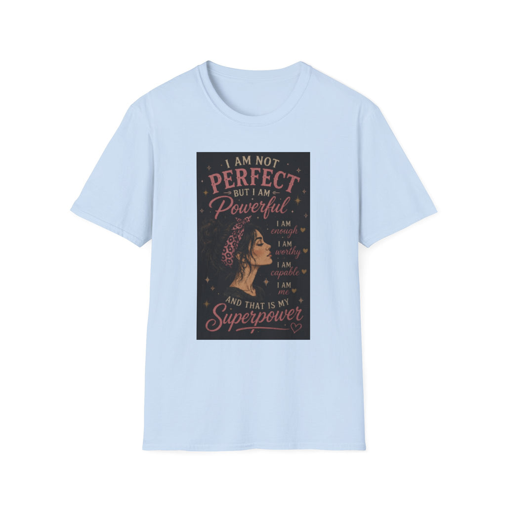 Powerful Woman Graphic T-Shirt — "I Am Not Perfect But I Am Powerful" Motivational Tee