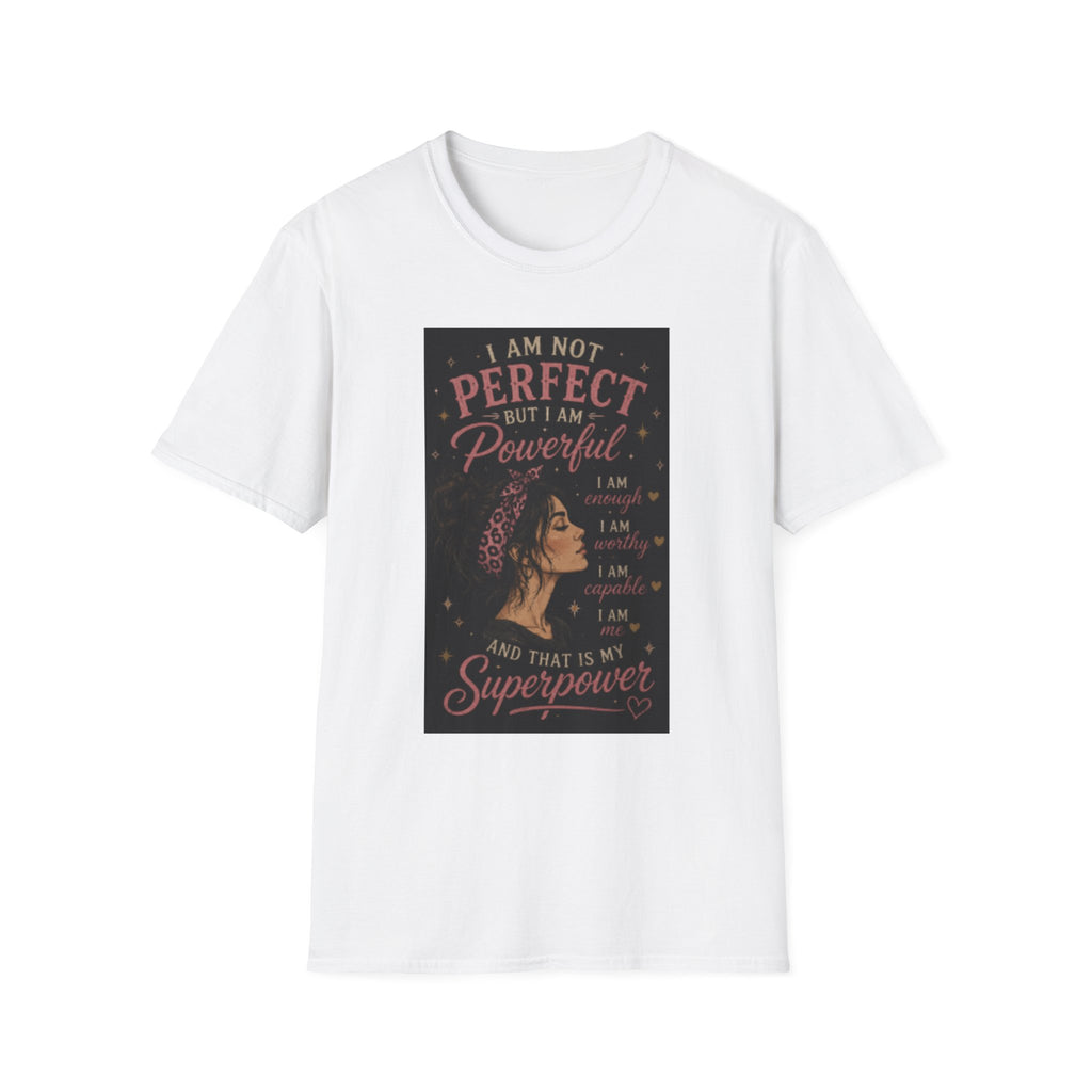 Powerful Woman Graphic T-Shirt — "I Am Not Perfect But I Am Powerful" Motivational Tee