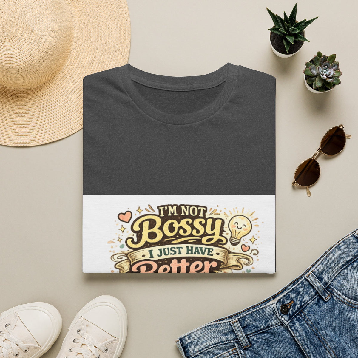 T-Shirt — “I’m Not Bossy, I Just Have Better Ideas” Graphic Tee