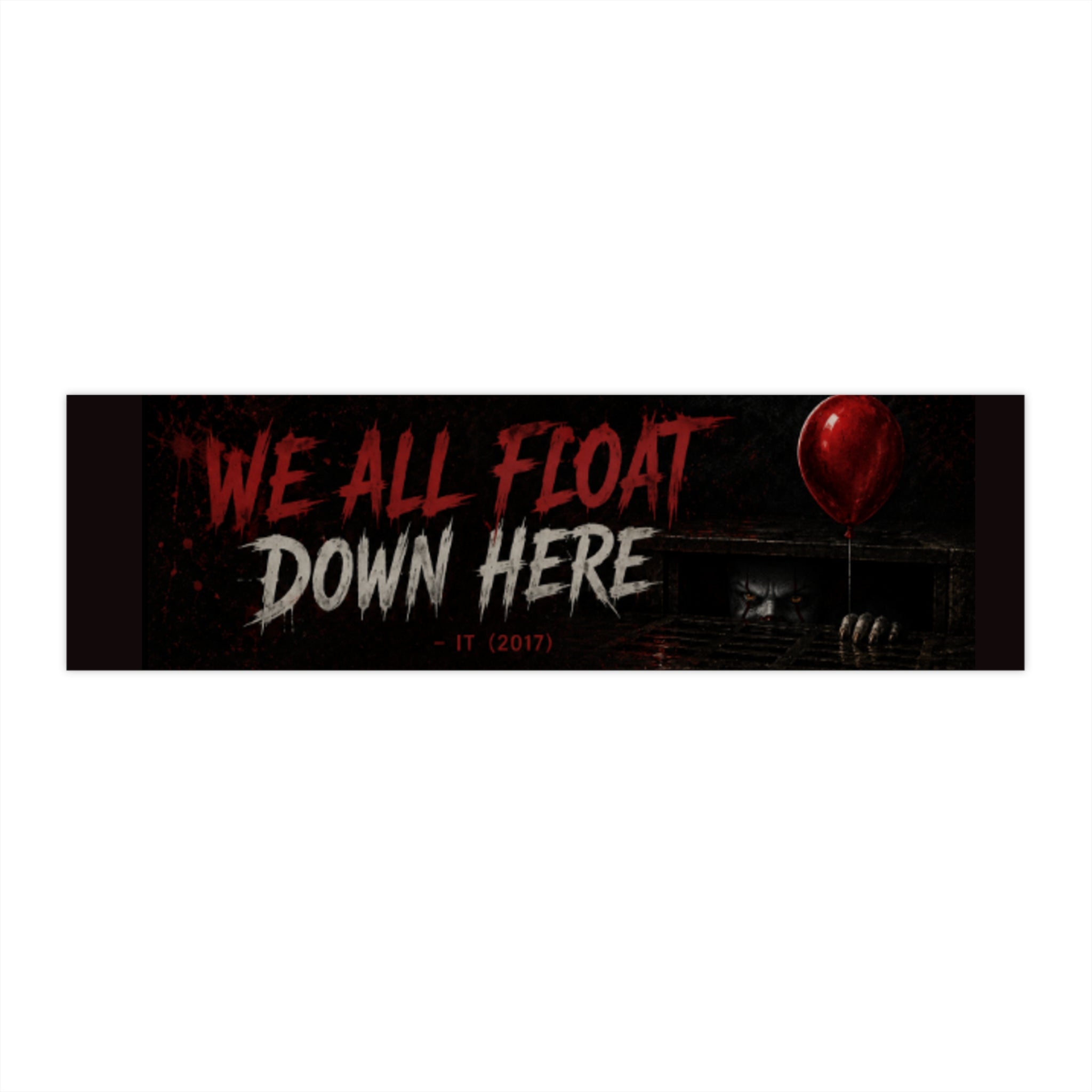 Horror Bumper Sticker — "We All Float Down Here" IT 2017 Red Balloon