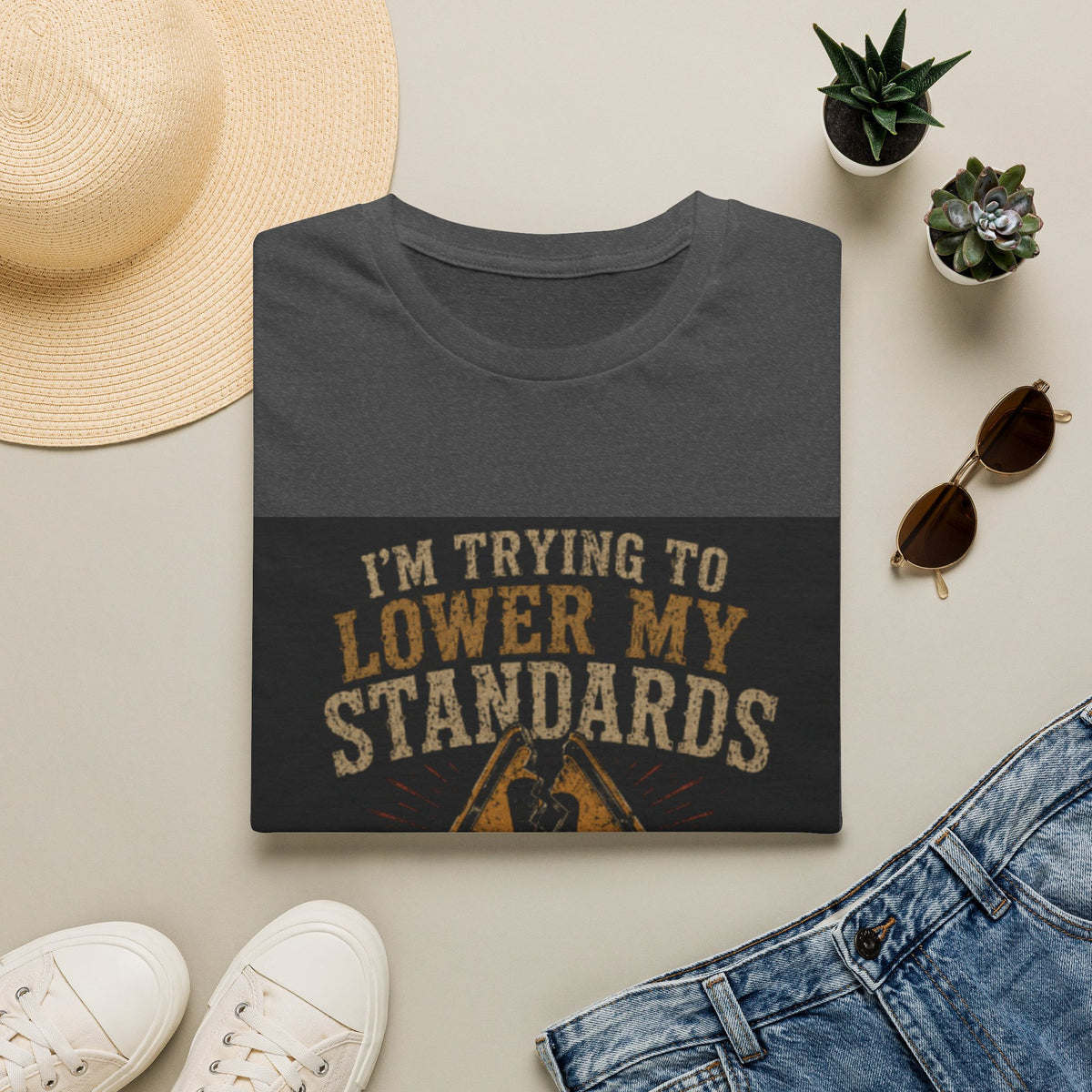 T-Shirt — “I’m Trying to Lower My Standards (But Apparently They’re Load‑Bearing)” Funny Graphic Tee