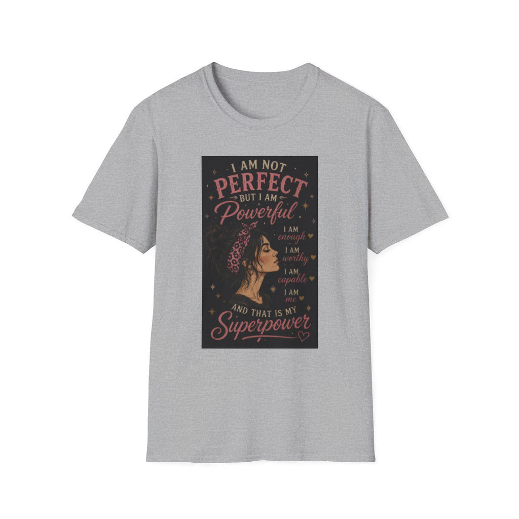 Powerful Woman Graphic T-Shirt — "I Am Not Perfect But I Am Powerful" Motivational Tee