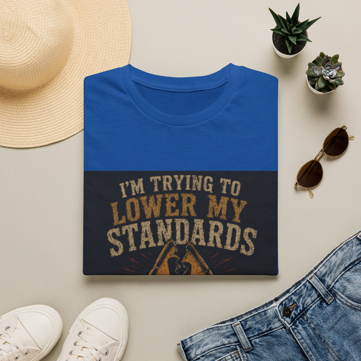 T-Shirt — “I’m Trying to Lower My Standards (But Apparently They’re Load‑Bearing)” Funny Graphic Tee