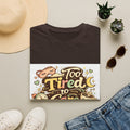Too Tired To Care T-Shirt — Cute Sleepy Kawaii Graphic Tee