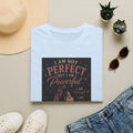 Powerful Woman Graphic T-Shirt — "I Am Not Perfect But I Am Powerful" Motivational Tee