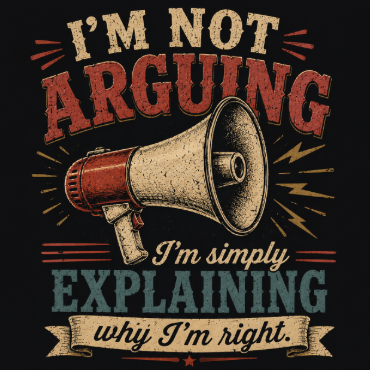 I'm Not Arguing T-Shirt — Funny Megaphone Graphic Tee for Debaters & Sarcastic Gift